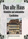 Buchcover Das alte Haus. Heimliche und unheimliche Geschichten