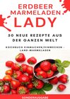 Buchcover Erdbeer Marmeladen LADY - 50 Neue Rezepte aus der ganzen Welt Kochbuch Einmachen/Einwecken – Land-Marmeladen - SONDERAUS