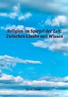 Buchcover Religion im Spiegel der Zeit: Zwischen Glaube und Wissen