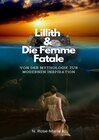 Buchcover Lillith &amp; Die Femme Fatale - Von der Mythologie zur modernen Inspiration