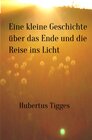 Buchcover Eine kleine Geschichte über das Ende und die Reise ins Licht