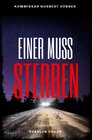 Buchcover Kommissar Norbert Hübner ermittelt / EINER MUSS STERBEN: Kriminalroman - Kommissar Norbert Hübner 12: Buchhandelsausgabe