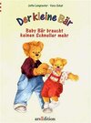 Buchcover Der kleine Bär: Baby Bär braucht keinen Schnuller mehr