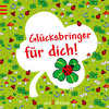 Buchcover Glücksbringer für dich!