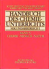 Buchcover Handbuch des Chemieunterrichts. Sekundarbereich I / Chemie - Mensch - Natur
