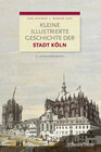 Buchcover Kleine illustrierte Geschichte der Stadt Köln