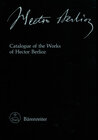 Buchcover Hector Berlioz. New Edition of the Complete Works / Catalogue of the Works of Hector Berlioz