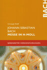 Buchcover Johann Sebastian Bach. Messe in h-Moll BWV 232