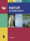 Buchcover Natur entdecken - Ausgabe B - Mittelschule Bayern / 6. Jahrgangsstufe - Schülerbuch