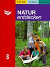 Buchcover Natur entdecken - Physik, Chemie, Biologie. Nach dem neuen Lehrplan...