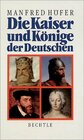 Buchcover Die Kaiser und Könige der Deutschen
