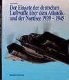 Buchcover Der Einsatz der deutschen Luftwaffe über dem Atlantik und der Nordsee 1939-1945