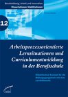 Buchcover Arbeitsprozessorientierte Lernsituationen und Curriculumentwicklung in der Berufsschule