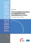 Buchcover Professionalitätsentwicklung von Lehrkräften durch videofallbasiertes Lernen