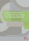 Buchcover Das berufsfachliche Wissen von Schülerinnen und Schülern in der Fachschule Bautechnik