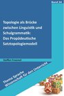 Topologie als Brücke zwischen Linguistik und Schulgrammatik: Das Propädeutische Satztopologiemodell width=