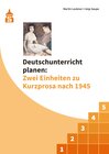 Buchcover Deutschunterricht planen: Zwei Einheiten zu Kurzprosa nach 1945