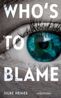 Buchcover Who's to blame - Direkt, brutal, realitätsnah: ein spannender Jugendthriller über ein brandaktuelles Thema