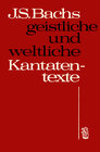 Buchcover Johann Sebastian Bachs geistliche und weltliche Kantatentexte