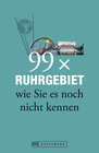 Buchcover 99 x Ruhrgebiet wie Sie es noch nicht kennen