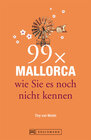 Buchcover Reiseführer Mallorca: 99x Mallorca wie Sie es noch nicht kennen - mit Highlights in Palma de Mallorca und im Landesinner