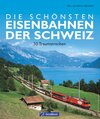 Buchcover Die schönsten Eisenbahnen der Schweiz