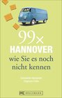 Buchcover Stadtführer Hannover: 99x Hannover wie Sie es noch nicht kennen - der besondere Reiseführer für Hannover und Umgebung mi
