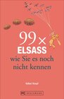 Buchcover 99 x Elsass wie Sie es noch nicht kennen