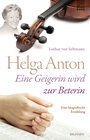 Buchcover Helga Anton - Eine Geigerin wird zur Beterin