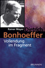 Buchcover Dietrich Bonhoeffer - Vollendung im Fragment