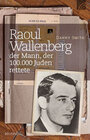 Buchcover Raoul Wallenberg - der Mann der 100.000 Juden rettete