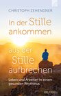 Buchcover In der Stille ankommen - aus der Stille aufbrechen