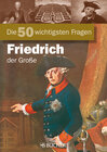 Buchcover Die 50 wichtigsten Fragen: Friedrich der Große