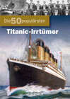 Buchcover Die 50 populärsten Titanic-Irrtümer