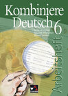 Buchcover Kombiniere Deutsch - Texte verstehen - Sprache erforschen - Wissen sichern / Kombiniere Deutsch AH 6