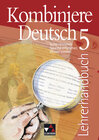Buchcover Kombiniere Deutsch - Texte verstehen - Sprache erforschen - Wissen sichern / Kombiniere Deutsch LH 5