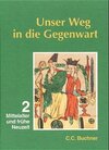 Buchcover Unser Weg in die Gegenwart - Neu / Mittelalter und frühe Neuzeit