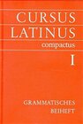 Buchcover Cursus Latinus Compactus / Texte und Übungen I - Grammatisches Beiheft I