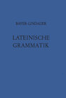 Buchcover Grammatiken II / Grammatiken I / Bayer-Lindauer, Lateinische Grammatik