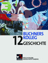 Buchcover Buchners Kolleg Geschichte – Neue Ausgabe Baden-Württemberg / Buchners Kolleg Geschichte BW 12