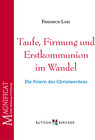 Buchcover Taufe, Firmung und Erstkommunion im Wandel