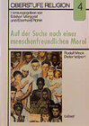 Buchcover Oberstufe Religion / Auf der Suche nach einer menschenfreundlichen Moral. Gesellschaftliche Normen als Problem theologis
