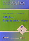 Buchcover Freiarbeit Religion. Materialien für Schule und Gemeinde / Mit Jesus beginnt etwas Neues