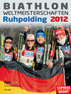 Buchcover Biathlon-Weltmeisterschaften Ruhpolding 2012