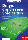 Buchcover Fußball-IQ: Dinge, die clevere Spieler tun