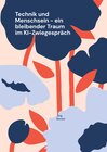Buchcover Technik und Menschsein - ein bleibender Traum im KI-Zwiegespräch