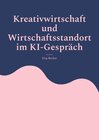 Buchcover Kreativwirtschaft und Wirtschaftsstandort im KI-Gespräch