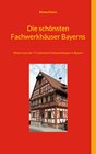 Buchcover Die schönsten Fachwerkhäuser Bayerns