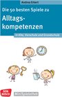 Buchcover Die 50 besten Spiele zu Alltagskompetenzen in Kita, Vorschule und Grundschule