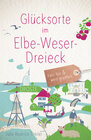 Buchcover Glücksorte im Elbe-Weser-Dreieck